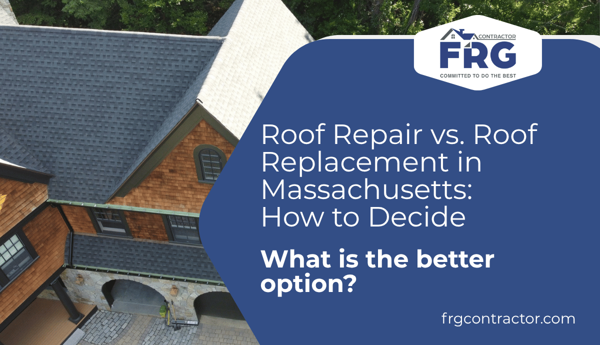 Roof Repair vs. Roof Replacement in Massachusetts - FRG Contractor.